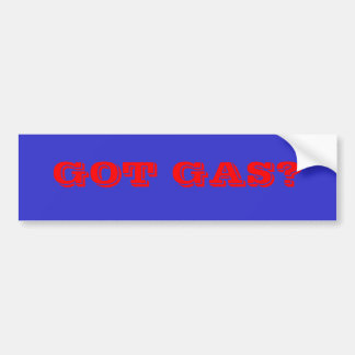 GOT GAS? BUMPERSTICKER