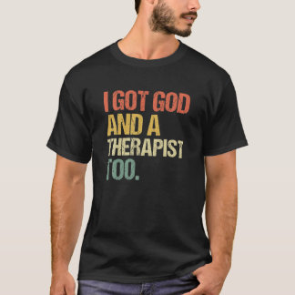 Got God And A Therapist Too Bible Verse Religiou T-shirt