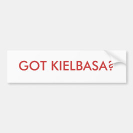 GOT KIELBASA? BUMPERSTICKER