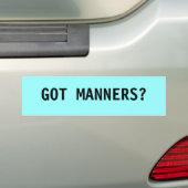 GOT MANNERS? BUMPERSTICKER (Op auto)