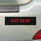 GOT MUD? BUMPERSTICKER (Op auto)