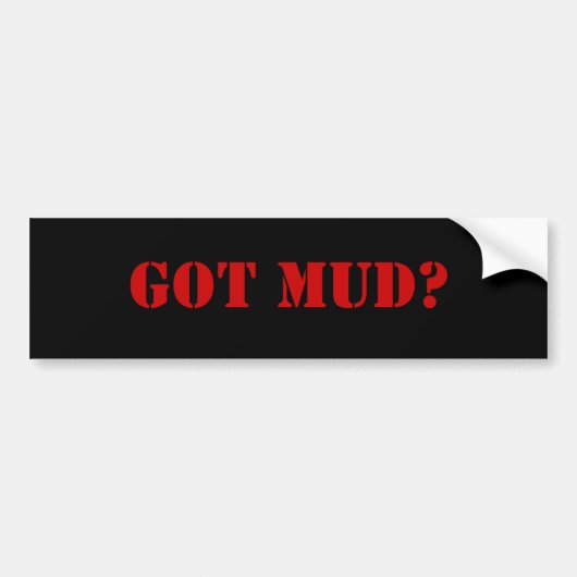 GOT MUD? BUMPERSTICKER (Voorkant)