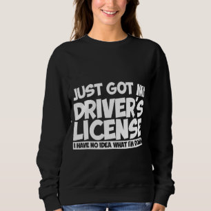 Got My Driver's License I Have No Idea What I'm D Trui