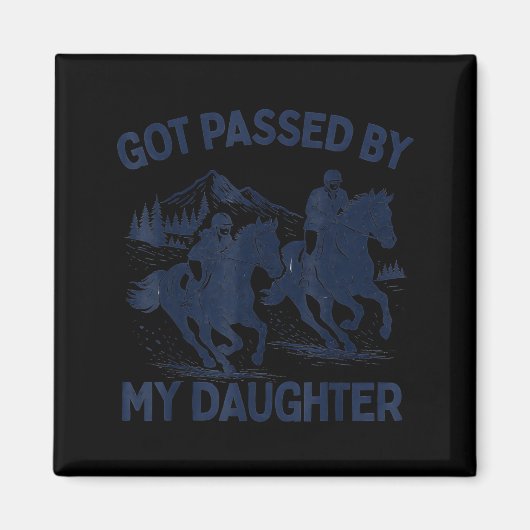 Got Ped By My Daughter Horse Riding Equestrian Dad Magneet (Voorkant)