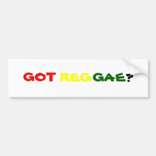 GOT REGGAE? BUMPERSTICKER