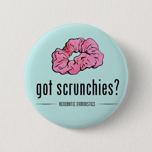 Got Scrunchies Button (Voorkant)