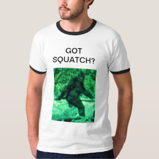 GOT SQUATCH? T-SHIRT