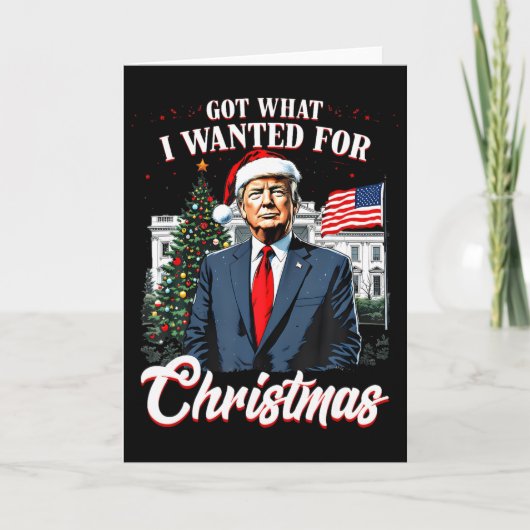 Got What I Wanted For Christmas Trump  Kaart (Voorkant)