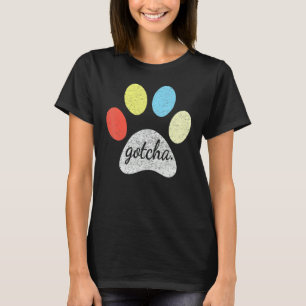 Gotcha voor nieuwe hond eigenaar op hond Gotcha da T-shirt