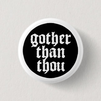 Gother than thou ronde button 3,2 cm