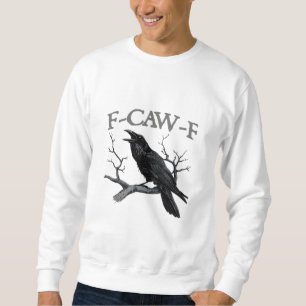 Gothic F-Caw-F Grappige Kraai Humor Essentiële Vin Trui
