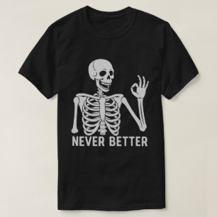 Gotische Skelet – Sarcastische Nooit Beter Quote T-shirt