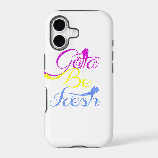 Gotta be Fresh