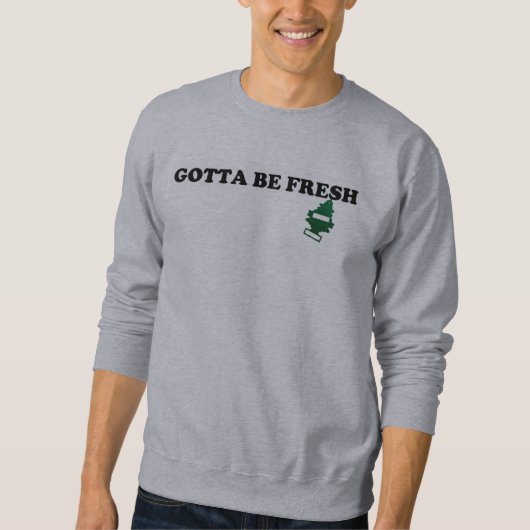 Gotta be Fresh Trui (Voorkant)