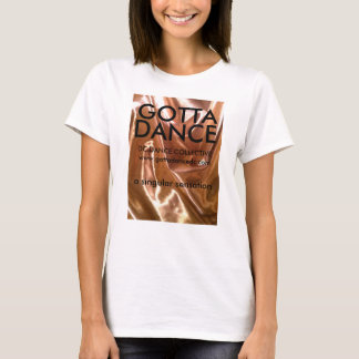 Gotta Dance — een enkelvoudige zin T-shirt