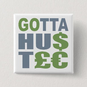 GOTTA HUSTLE/HU$T£ aangepaste knop Vierkante Button 5,1 Cm