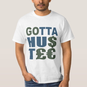 GOTTA HUSTLE / HU$T£€shirt - kies stijl, kleur T-shirt