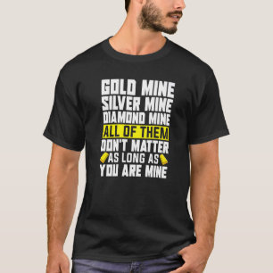 Goud Mijnwerker Pick Up Line Gold Prospecting Gold T-shirt