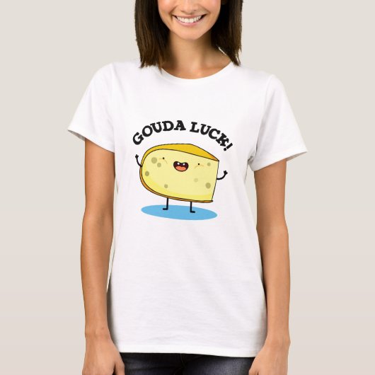Gouda Luck Funny Cheese Pun T-shirt (Voorkant)
