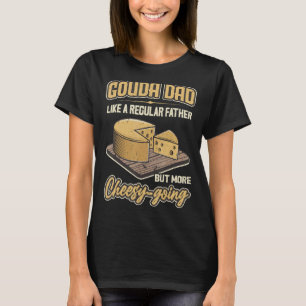 Gouda Pap - als een gewone vader, maar meer kaashe T-shirt