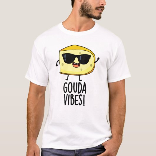 Gouda Vibes Funny Cheese Pun T-shirt (Voorkant)