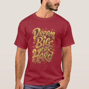 Gouden Drang Opgebouwd door Hard Werk Ambities in T-shirt