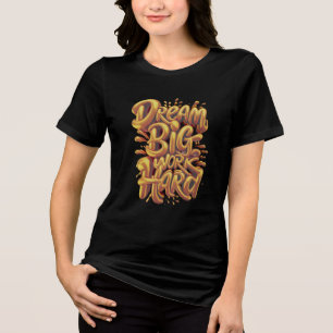 Gouden Drang Opgebouwd door Hard Werk Ambities in Tri-Blend Shirt