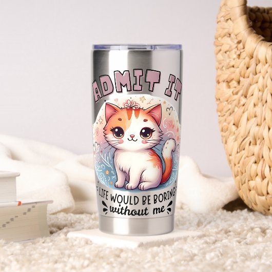 Gourde Isotherme Admit It Life Would Be Boring Funny Cat Lover Gift (Salon (pivotée))