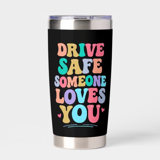 Gourde Isotherme Drive safe someone loves you (Extérieur)