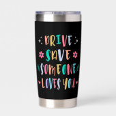 Gourde Isotherme Drive safe someone loves you (Couvercle)