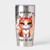 Gourde Isotherme I Don't Need Your Attitude Funny Cat Lover Gift  (Extérieur)