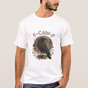 Graaiende Kraai F-Caw-F Humor Gotische Essentiële T-shirt