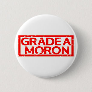 Grade A Moron Stamp Ronde Button 5,7 Cm