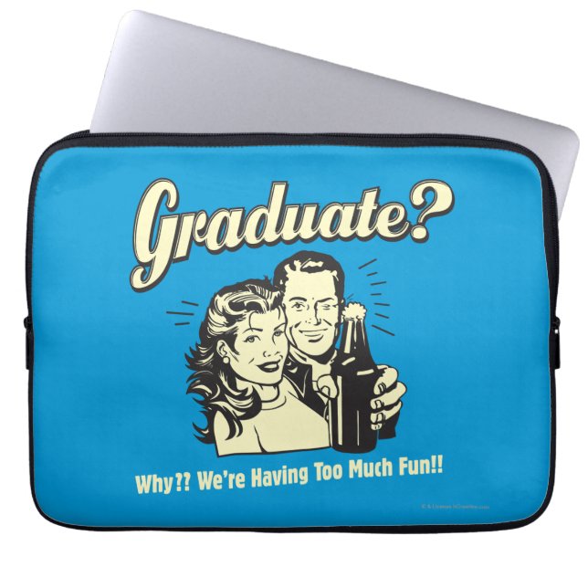 Graduate: Why? Having Too Much Fun Laptop Sleeve (Voorkant)