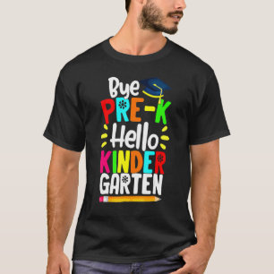 Graduatie Bye Pre K Hello Kindergarten Back To Sc T-shirt