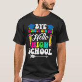 Graduation Bye Middle School Hello Highschool Back T-shirt (Voorkant)