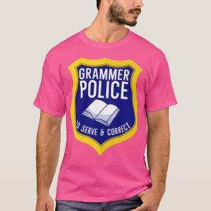 Grammer Politie te dienen en te corrigeren T-shirt
