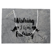 Grand Sac Cadeau J'aimerais pêcher une citation drôle (Dos)