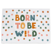 Grand Sac Cadeau Né Pour Être Sauvage (Devant)