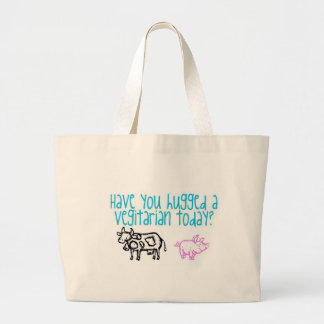 Grand Tote Bag Avez-vous étreint un Vegitarian aujourd'hui ?