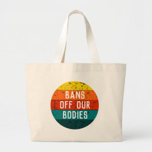 Grand Tote Bag Bans Off Our Bodies