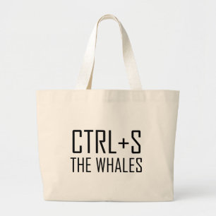 Grand Tote Bag CTRL + S les baleines (sauvez les baleines)