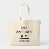 Grand Tote Bag Fun Custom TALK AMIGURUMI TO ME Crochet Crew (Devant)