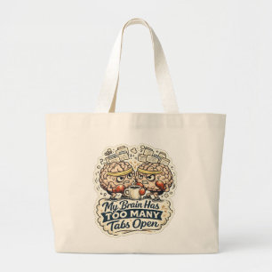 Grand Tote Bag Funny My Brain a trop d'onglets ouverts T-Shirt 