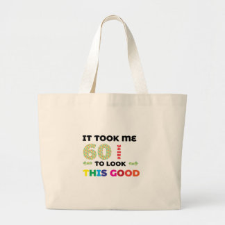 Grand Tote Bag Il m'a fallu 60 ans pour avoir l'air aussi bien.