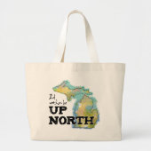 Grand Tote Bag Je préférerais être dans le nord du Michigan (Devant)
