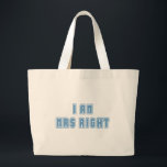 Grand Tote Bag Je suis Mme Right<br><div class="desc">Laissez votre M. Right savoir que vous êtes sa Mme Right. Montrez-lui votre amour en portant nos t-shirts et vêtements Mme Right. Douche-le avec nos cadeaux Mr Right ou Mrs Right et garde.</div>