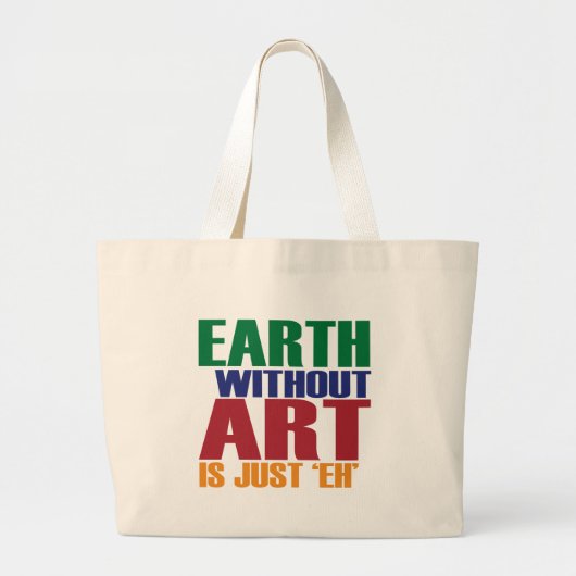 Grand Tote Bag La terre sans art est juste hein (Devant)