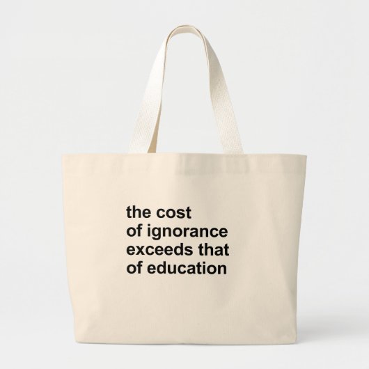 Grand Tote Bag Le coût d'ignorance dépasse cela de l'éducation (Devant)
