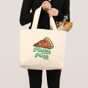 Grand Tote Bag Les amis viennent et s'en vont, mais la pizza est